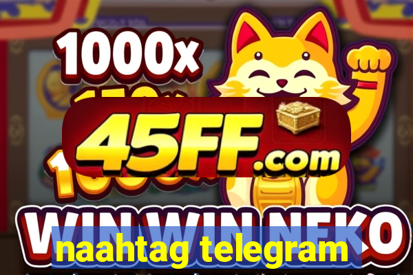 naahtag telegram